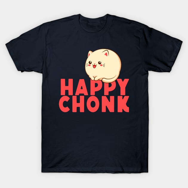 Happy Chonk T-Shirt by machmigo